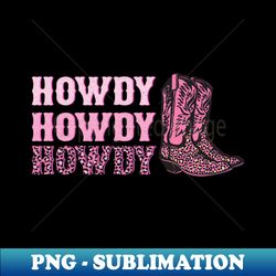 howdy howdy howdy pink leopard print western cowgirl boots graphic gift - instant png sublimation download - perfect for sublimation mastery