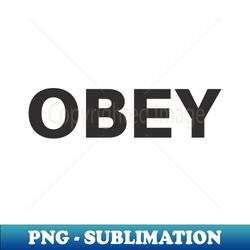 obey they live - sublimation-ready png file - bold & eye-catching