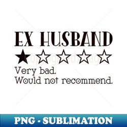 ex husband rate - instant sublimation digital download - bring your designs to life