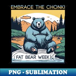 fat bear week - modern sublimation png file - unleash your creativity