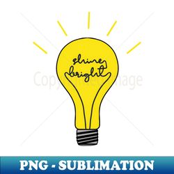 shine bright light bulb - signature sublimation png file - create with confidence