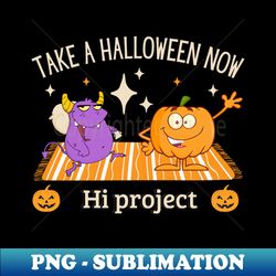 take a halloween now - artistic sublimation digital file - vibrant and eye-catching typography