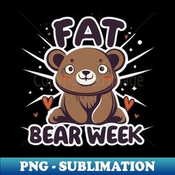 fat bear week - modern sublimation png file - revolutionize your designs