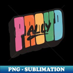 proud ally - retro png sublimation digital download - vibrant and eye-catching typography