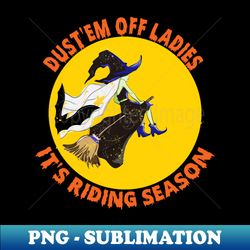 dustem off ladies its riding season - retro png sublimation digital download - perfect for sublimation art