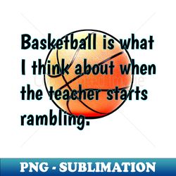 funny basketball quotes - png sublimation digital download - unlock vibrant sublimation designs