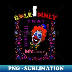 i solemnly swear that its my birthday funny t-shirt - signature sublimation png file - spice up your sublimation projects
