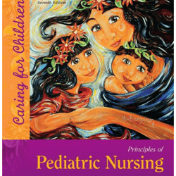 principles of pediatric nursing: caring for children 7th edition