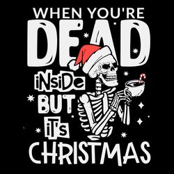 when you are dead inside but its christmas svg cricut file