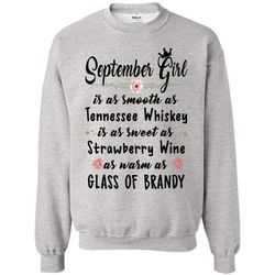 september girl is as smooth as tennessee whiskey as warm as glass of brandy &8211 gildan crewneck sweatshirt