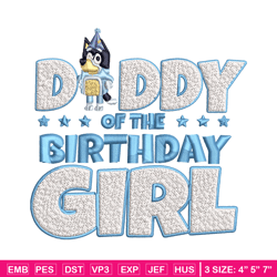 daddy of the birth day girl embroidery, bluey cartoon embroidery, disney embroidery, embroidery file, digital download.