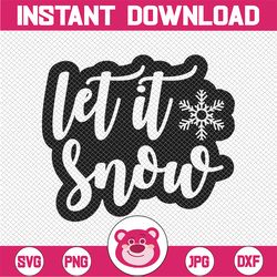 let it snow svg | fun design for winter pngs, signs, mugs and more | digital download |