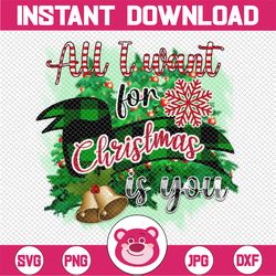 all i want for christmas is you sublimation design png file digital download, sublimation designs downloads, sublimation