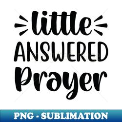 little answered prayer baby to be - creative sublimation png download - unleash your creativity