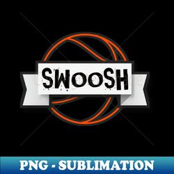 swoosh - - basketball graphic typographic design - baller fans sports lovers - holiday gift ideas - vintage sublimation png download - unleash your creativity