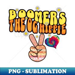 boomers the og hippie funny quote - professional sublimation digital download - unleash your creativity