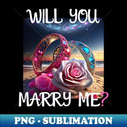 marriage proposal for wedding or engagement - romantic gift idea - modern sublimation png file - create with confidence