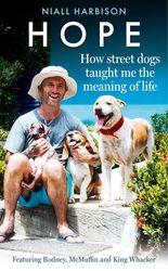 hope – how street dogs taught me the meaning of life by niall harbison