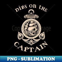 dibs on the captain - high-resolution png sublimation file - defying the norms