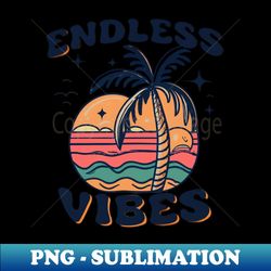 endless vibes - elegant sublimation png download - add a festive touch to every day