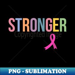 stronger than cancer - retro png sublimation digital download - enhance your apparel with stunning detail