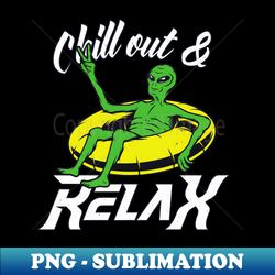 chill out  relax alien vacation - signature sublimation png file - perfect for personalization