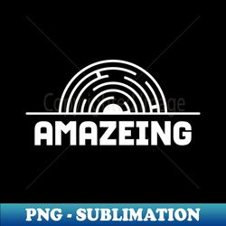 a maze is amazing - premium sublimation digital download - stunning sublimation graphics