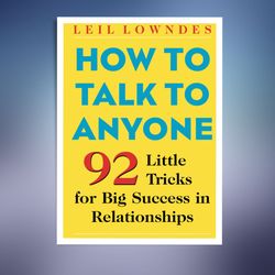 how to talk to anyone: 92 little tricks for big success in relationships