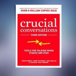 crucial conversations (third edition): tools for tal