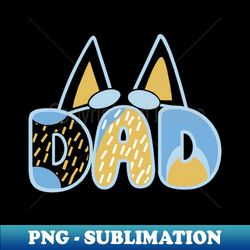 dad bandit bluey dad design - instant sublimation digital download - fashionable and fearless