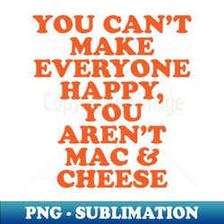 mac n cheese i love mac  cheese make everyone happy - aesthetic sublimation digital file - unlock vibrant sublimation designs