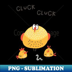 cluck cluck chicken - premium sublimation digital download - perfect for sublimation mastery