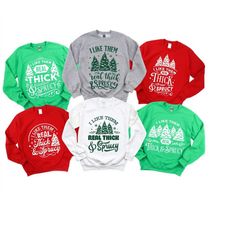 i like them real thick and sprucey sweatshirt,funny christmas tree sweater,funny christmas hoodie,retro women's christma