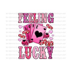 feeling lucky valentine's day png sublimation design download, happy valentine's png, valentine's lucky png, sublimate designs download