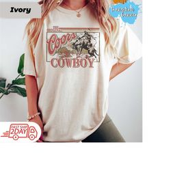 coors cowboy shirt, original cowboy shirt, western tshirt, rodeo shirt, original western shirt gift, howdy shirt, cowboy