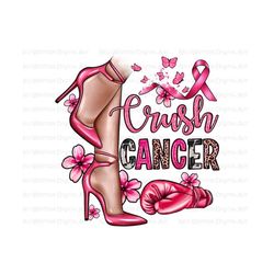 crush cancer png sublimation design download, cancer awareness png, cancer ribbon png, cancer high heels png, sublimate designs download