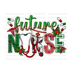 future nurse christmas png sublimation design download,nurse png,christmas nurse png,nurse life png,nurse love png,sublimate design download