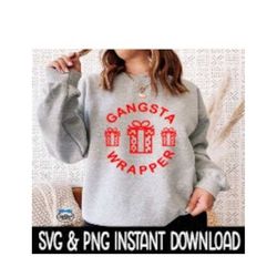 gangsta wrapper svg, png christmas tee shirt svg, christmas sweatshirt svg instant download, cricut cut file, silhouette