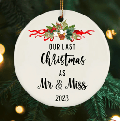 our last christmas as mr and miss ornament, 2023 last christmas engaged ornament, miss bride to be wreath christmas