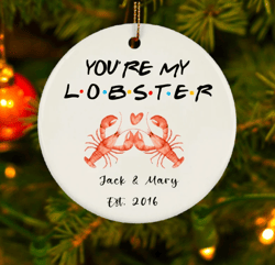 you are my lobster christmas ornament, personalized friends theme couple keepsake, best couple anniversary gift