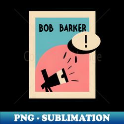 bob barker - premium sublimation digital download - fashionable and fearless