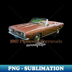 1967 plymouth barracuda convertible - instant sublimation digital download - boost your success with this inspirational png download