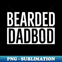 bearded dad bod - retro png sublimation digital download - fashionable and fearless