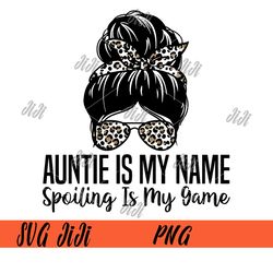 auntie is my name spoiling is my game png, funny auntie aunt png