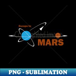 escape to mars - sublimation-ready png file - defying the norms