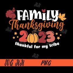 family thanksgiving 2023 png, thankful for my tribe png