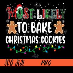 most likely to bake christmas cookies png, funny baker christmas png