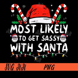 most likely to get sassy with santa png, santa christmas matching png