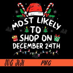 most likely to shop on december 24th png, funny family christmas png