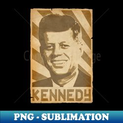 john f kennedy jfk retro propaganda - professional sublimation digital download - perfect for sublimation art